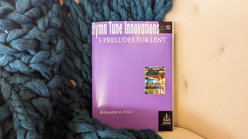 Hymn Tune Innovations: 5 Preludes for Lent