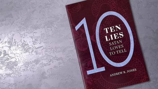 Ten Lies Satan Loves to Tell by Andrew R. Jones