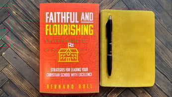 Faithful and Flourishing: Strategies for Leading Your Christian School with Excellence
