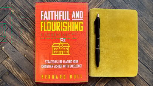 Faithful and Flourishing: Strategies for Leading Your Christian School with Excellence