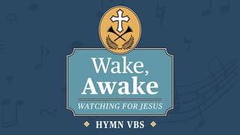 Wake, Awake: Hymn VBS from Concordia Publishing House