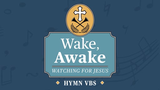 Wake, Awake: Hymn VBS from Concordia Publishing House
