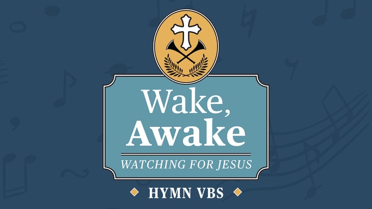 Wake, Awake: Hymn VBS from Concordia Publishing House