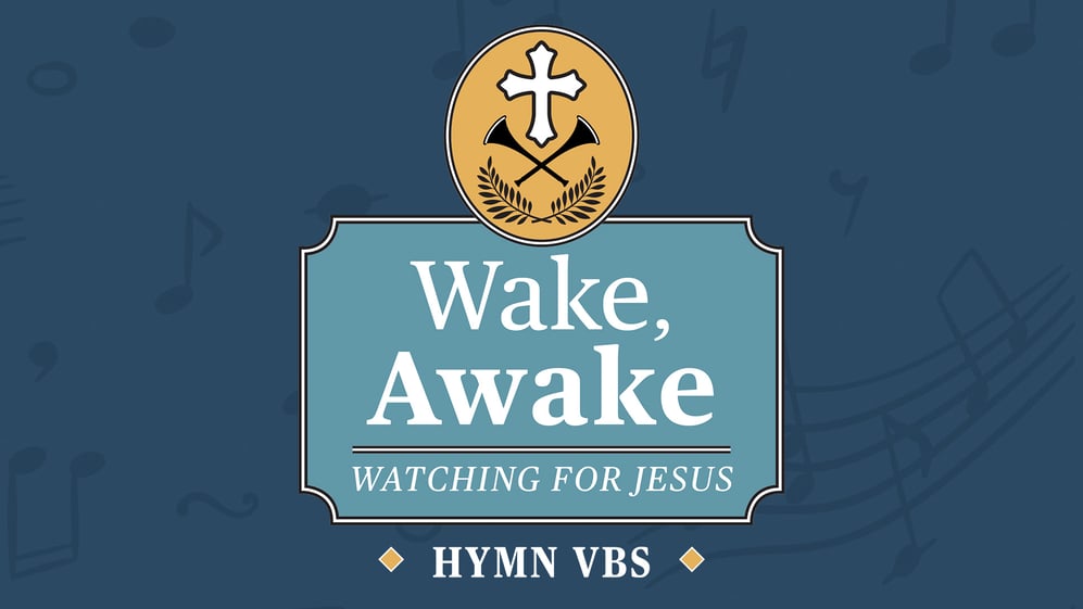Wake, Awake: Hymn VBS from Concordia Publishing House