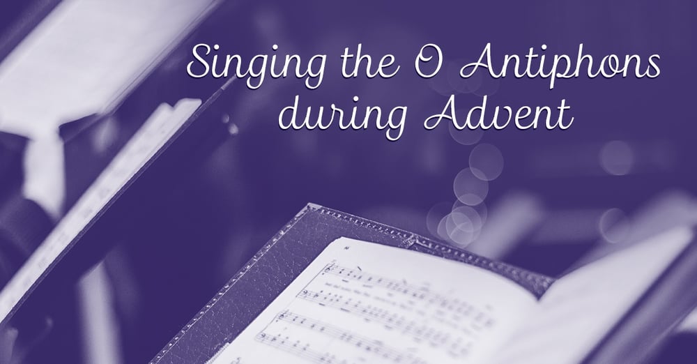 Singing the O Antiphons during Advent