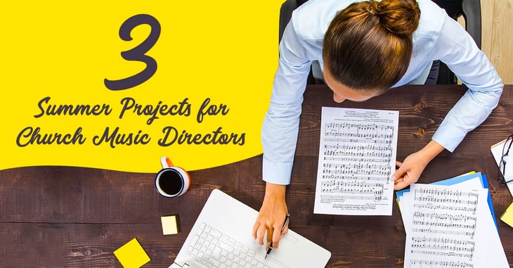 over head photos of woman at computer holding sheets of music, text in a yellow shape to the side that reads 3 Summer Projects for Church Music Directors