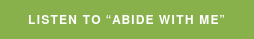 Listen to “Abide with Me”