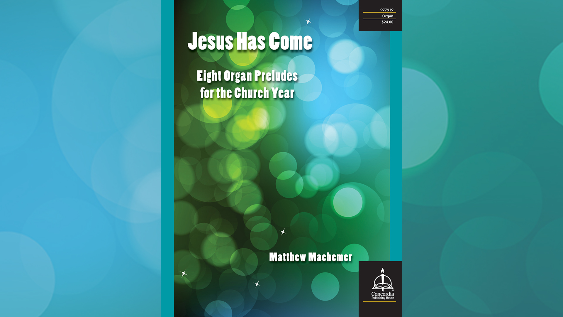 Music of the Month: Jesus Has Come—Eight Organ Preludes for the Church Year